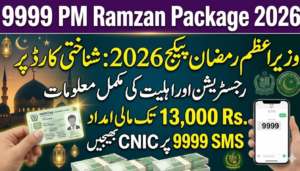 9999 PM Ramzan Package 2026 – CNIC Registration and Eligibility Guide